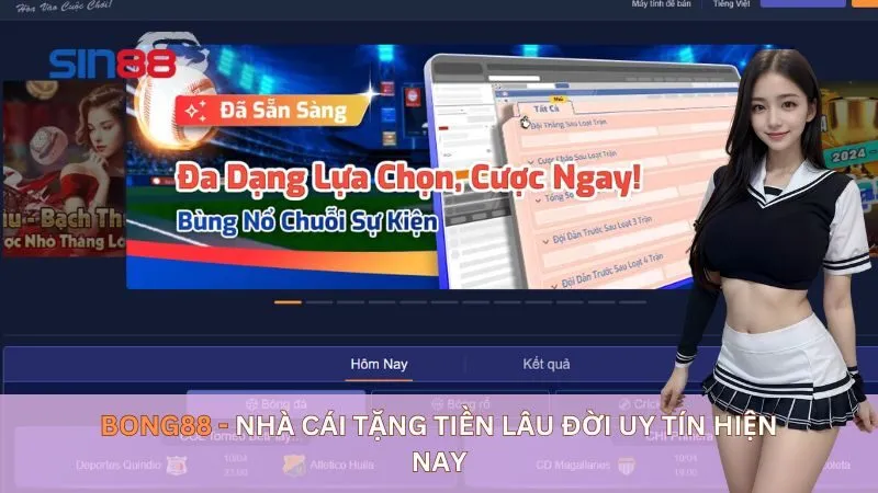 Bong88 - Nhà cái Tặng tiền lâu đời uy tín hiện nay