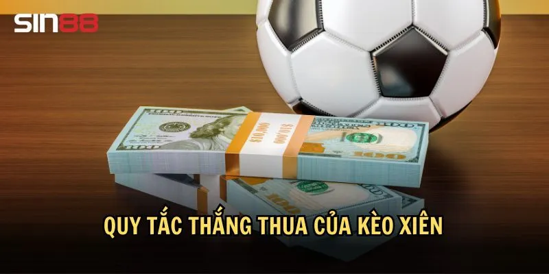 Quy tắc thắng thua của kèo xiên